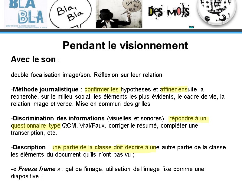 Avec le son :   double focalisation image/son. Réflexion sur leur relation. 
